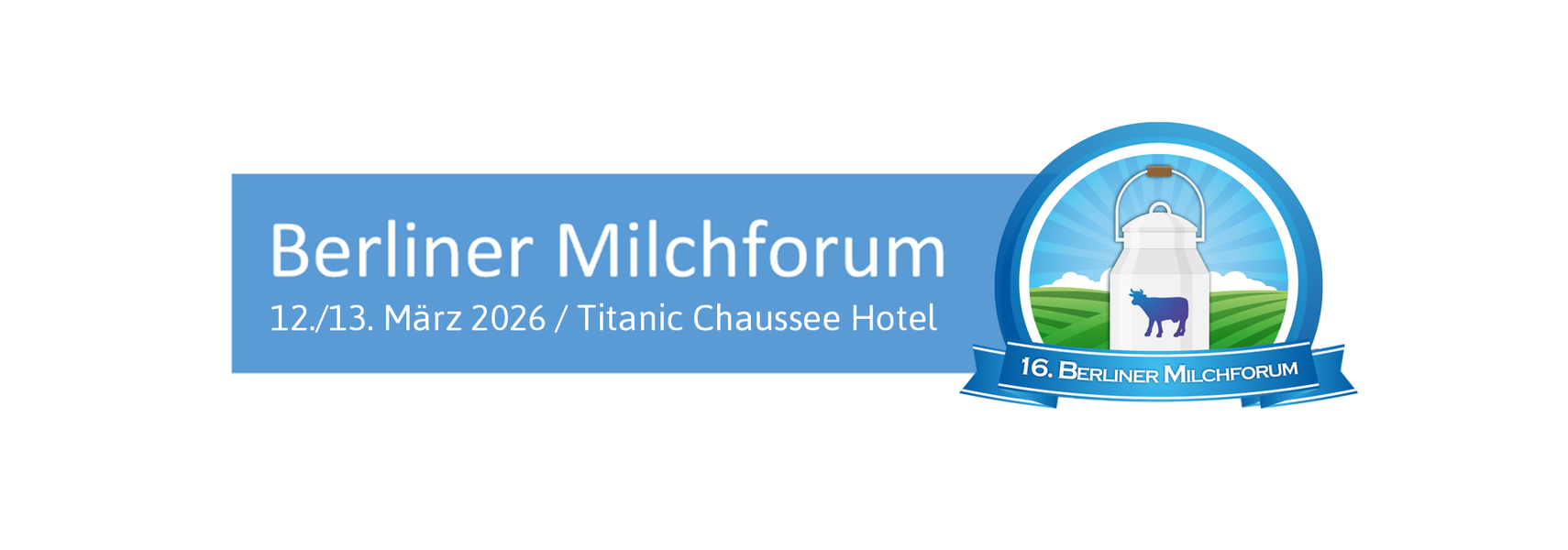 16. Berliner Milchforum am 12./13. März 2026 16. Berliner Milchforum am 12./13. März 2026