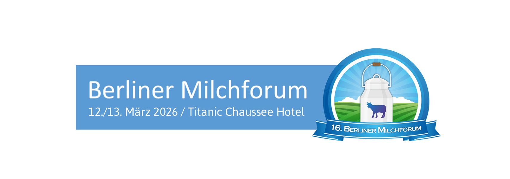 16. Berliner Milchforum – Klare Ziele. Neue Wege. Starke Milch.
